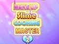 Igra Makeup Slime Cook Master 2 spletu