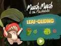 Igra Mush-Mush in Mushables Leaf Gliding  spletu