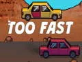 Igra Too Fast spletu