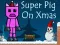 Igra Super Pig on Xmas spletu