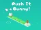 Igra Push It Bunny spletu