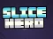 Igra Slice Hero spletu