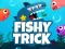 Igra Fishy Trick spletu
