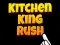 Igra Kitchen King Rush spletu