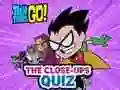 Igra Teen Titans Go! The Close-ups Quiz spletu