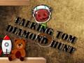 Igra Govoreči Tom Diamond Hunt  spletu
