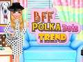 Igra BFF trend polka pik  spletu